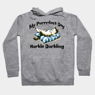 My Purrrfect Day: Hurkle Durkling lazy cat in bed design Hoodie